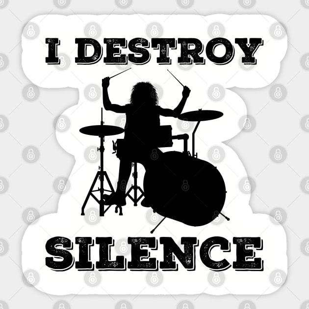 I Destroy Silence Drummer Sticker by DragonTees
